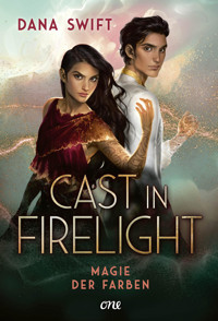 Cast in Firelight - Magie der Farben - Dana Swift - E-Book