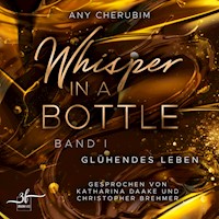 Whisper In A Bottle – Glühendes Leben - Any Cherubim - Hörbuch