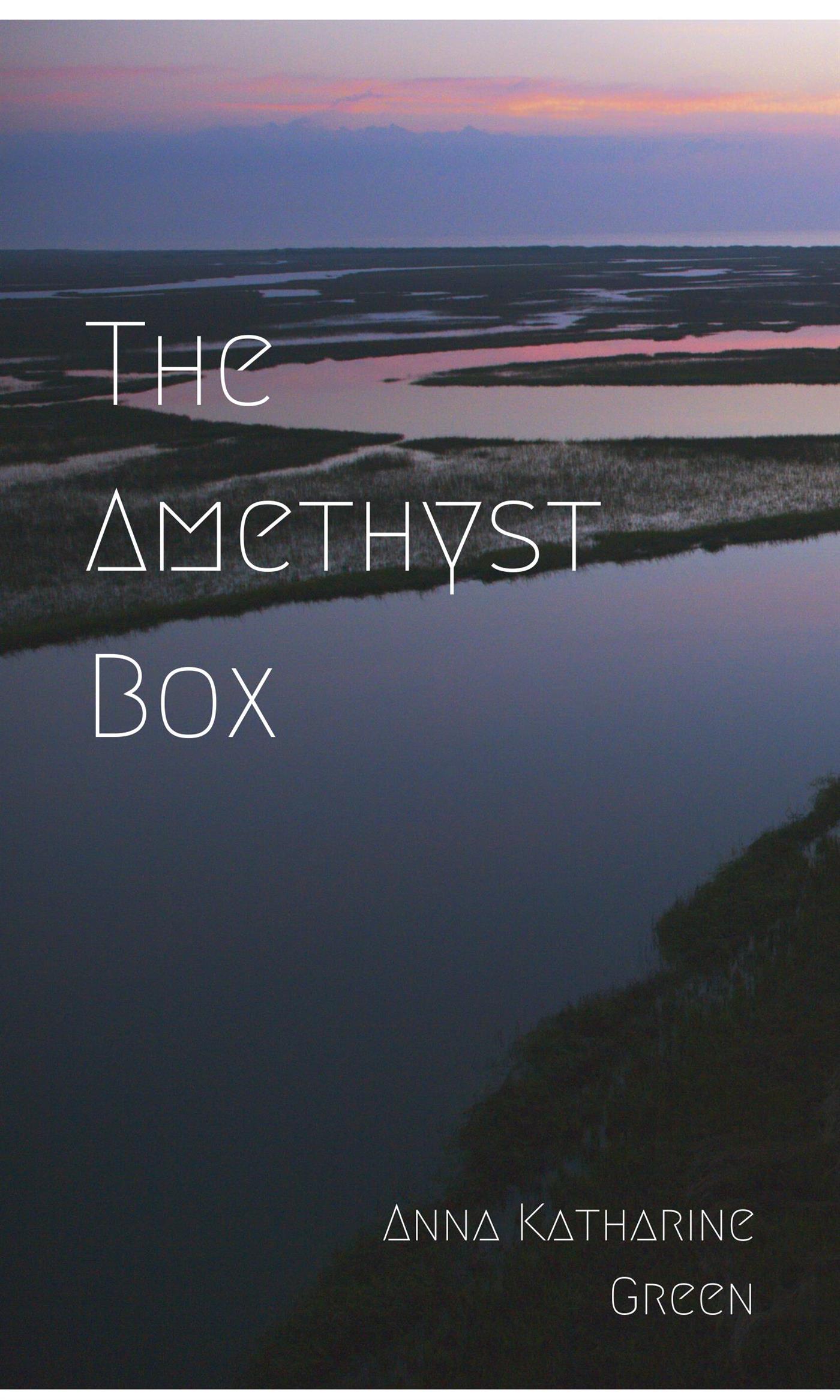 The Amethyst Box - Anna Katharine Green - E-Book