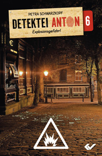 Detektei Anton: Explosionsgefahr! - Petra Schwarzkopf - E-Book