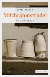 Milchrahmstrudel - Jutta Mehler - E-Book