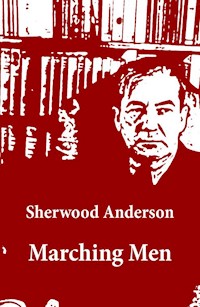 Marching Men (Unabridged) - Sherwood Anderson - E-Book