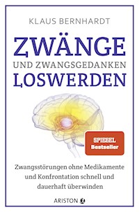 Zwänge und Zwangsgedanken loswerden - Klaus Bernhardt - E-Book