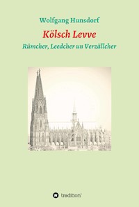 Kölsch Levve - Wolfgang Hunsdorf - E-Book