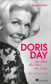 Doris Day. Ihr Leben, ihre Filme, ihre Lieder - Bettina Uhlich - E-Book