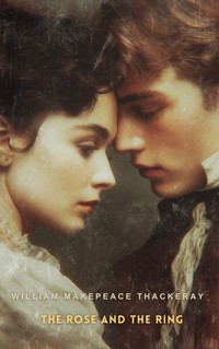 The Rose and the Ring - William Makepeace Thackeray - E-Book