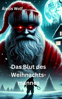 Das Blut des Weihnachtsmannes - Alexis Wolf - E-Book
