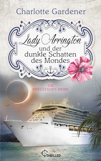 Lady Arrington und der dunkle Schatten des Mondes - Charlotte Gardener - E-Book