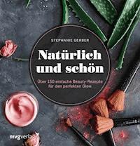 Natürlich und schön - Stephanie Gerber - E-Book