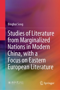 Studies of Literature from Marginalized Nations in Modern China, with a Focus on Eastern European Literature - Binghui Song - E-Book