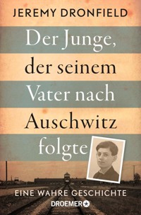 Der Junge, der seinem Vater nach Auschwitz folgte - Jeremy Dronfield - E-Book