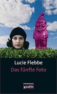 Das fünfte Foto - Lucie Flebbe - E-Book