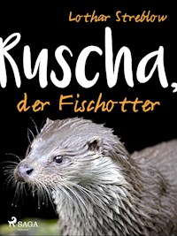 Ruscha, der Fischotter - Lothar Streblow - E-Book