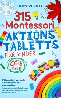 315 Montessori Aktionstabletts für Kinder von 0-6 Jahren - Marita Weinberg - E-Book