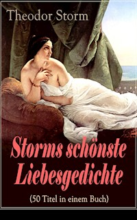 Storms schönste Liebesgedichte (50 Titel in einem Buch) - Theodor Storm - E-Book