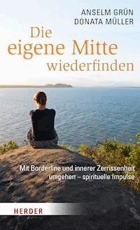 Die eigene Mitte wiederfinden - Anselm Grün - E-Book