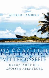 Passagier mit Teflonseele - Alfred Lambeck - E-Book