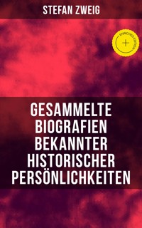 Gesammelte Biografien bekannter historischer Persönlichkeiten - Zweig Stefan - E-Book