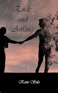 Ende und Anfang - Katie Sola - E-Book