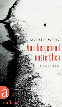 Vorübergehend unsterblich - Mario Wirz - E-Book