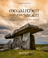 Megalithen und ihre Sagen - Tankred Kiesmann - E-Book