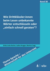 Wie Drittklässler:innen beim Lesen unbekannte Wörter entschlüsseln oder "einfach schnell geraten"? - Ladina Brugger - kostenlos E-Book