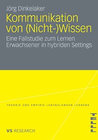 Kommunikation von (Nicht-)Wissen - Joerg Dinkelaker - E-Book