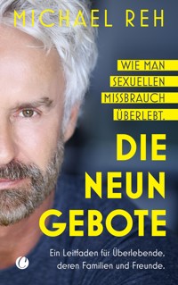 Die neun Gebote – Wie man sexuellen Missbrauch überlebt - Michael Reh - E-Book