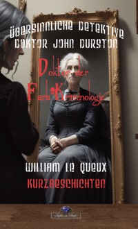 Doktor der Farb-Kriminologie - William Le Queux - E-Book