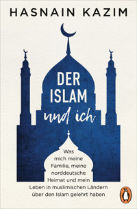 Der Islam und ich - Hasnain Kazim - E-Book