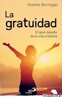 La gratuidad - Vicente Borragán Mata - E-Book