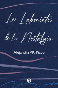 Los laberintos de la nostalgia - Alejandra VK Picco - E-Book