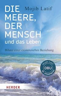 Die Meere, der Mensch und das Leben - Mojib Latif - E-Book
