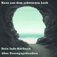Raus aus dem schwarzen Loch - Dein Info Hörbuch über Zwangsgedanken - Raphael Kleine-Termeer - Hörbuch