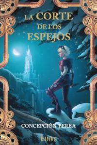 La Corte de los Espejos - Concepción Perea - E-Book