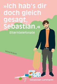 »Ich hab's dir doch gleich gesagt, Sebastian.« - Sebastian Lehmann - E-Book