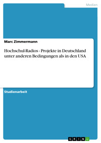 Hochschul-Radios - Projekte in Deutschland unter anderen Bedingungen als in den USA - Marc Zimmermann - E-Book