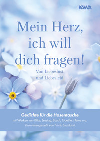 Mein Herz, ich will dich fragen! - Von Liebeslust und Liebesleid - Frank Suchland - E-Book