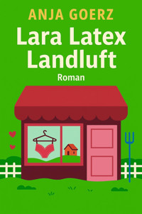 Lara Latex Landluft - Anja Goerz - E-Book