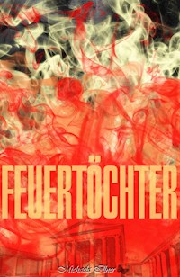 Feuertöchter - Michaela Illner - E-Book
