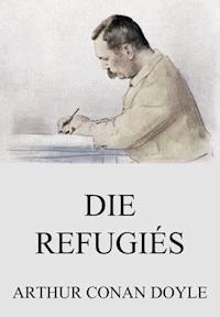 Die Refugiés - Arthur Conan Doyle - E-Book