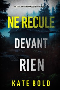 Ne recule devant rien (Un thriller Beth Drake du FBI — tome 9) - Kate Bold - E-Book