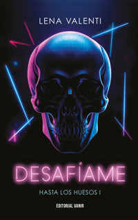 Desafíame (Hasta los huesos I) - Lena Valenti - E-Book