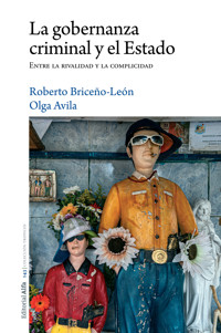 La gobernanza  criminal y el Estado - Roberto Briceño León - E-Book