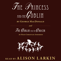 The Princess and The Goblin / The Goblin and the Grocer (Unabridged) - George MacDonald - Hörbuch
