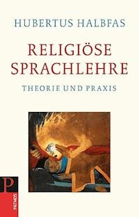 Religiöse Sprachlehre - Hubertus Halbfas - E-Book
