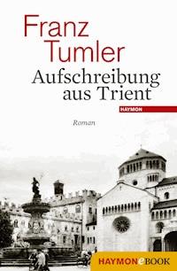 Aufschreibung aus Trient - Franz Tumler - E-Book