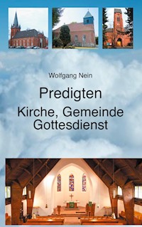 Predigten - Kirche, Gemeinde, Gottesdienst - Wolfgang Nein - E-Book