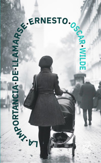 La importancia de llamarse Ernesto - Oscar Wilde - E-Book