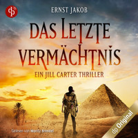 Das letzte Vermächtnis - Ein Jill Carter Thriller (Ungekürzt) - Ernst Jakob - Hörbuch